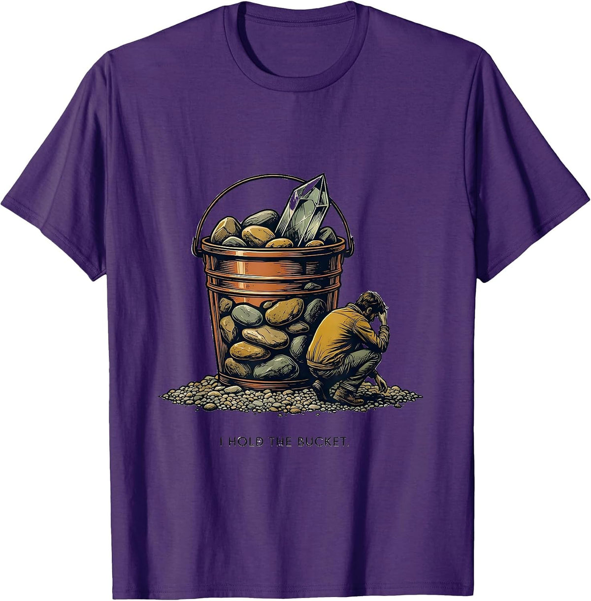 I Hold The Bucket Funny Rock Collector Geologist Humor T-Shirt - Purple