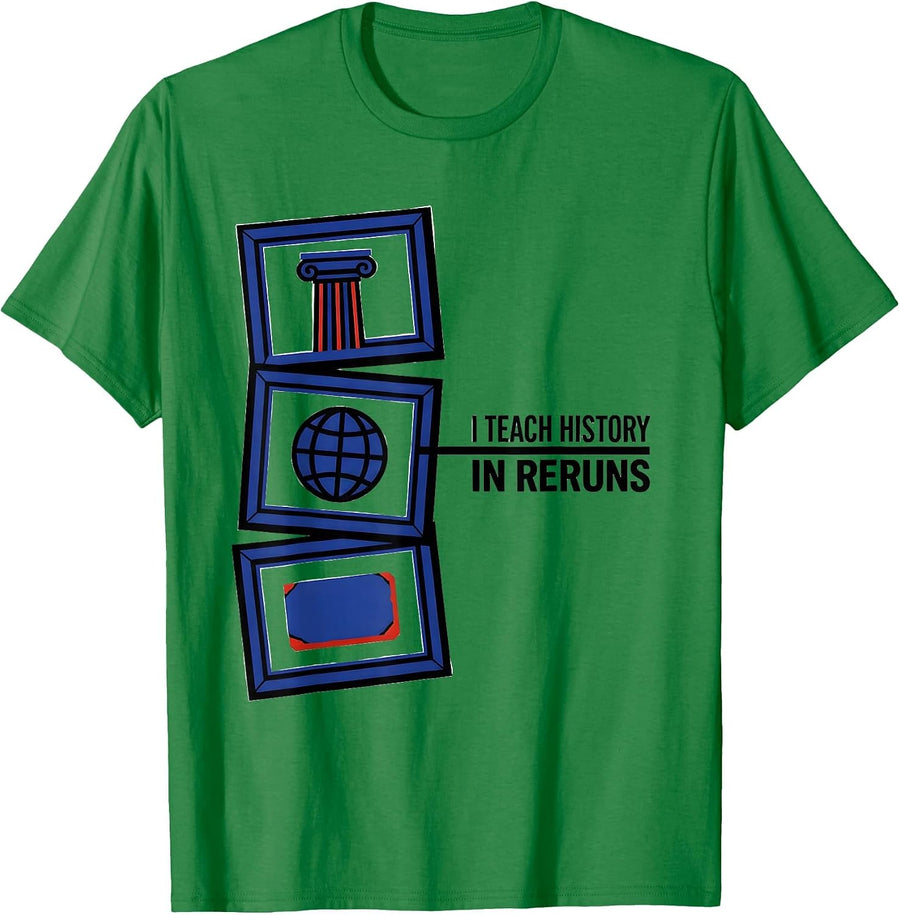 Men's I Teach History In Reruns Funny History Teacher Classroom T-Shirt - Kelly Green