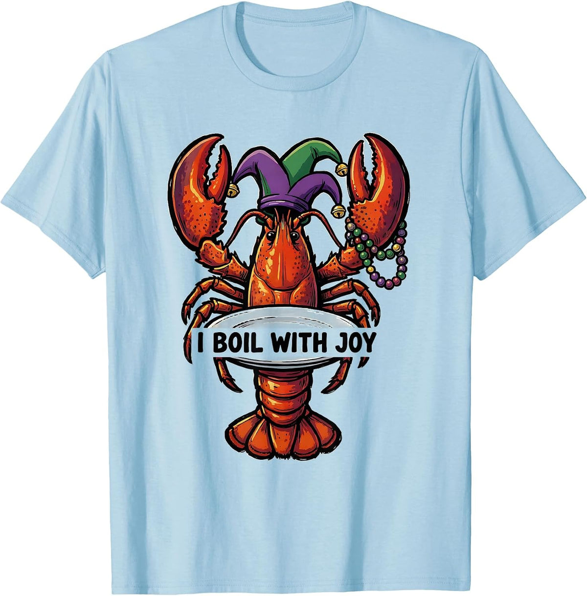 Men's I Boil With Joy Funny Crawfish Mardi Gras Party Humor T-Shirt - Baby Blue