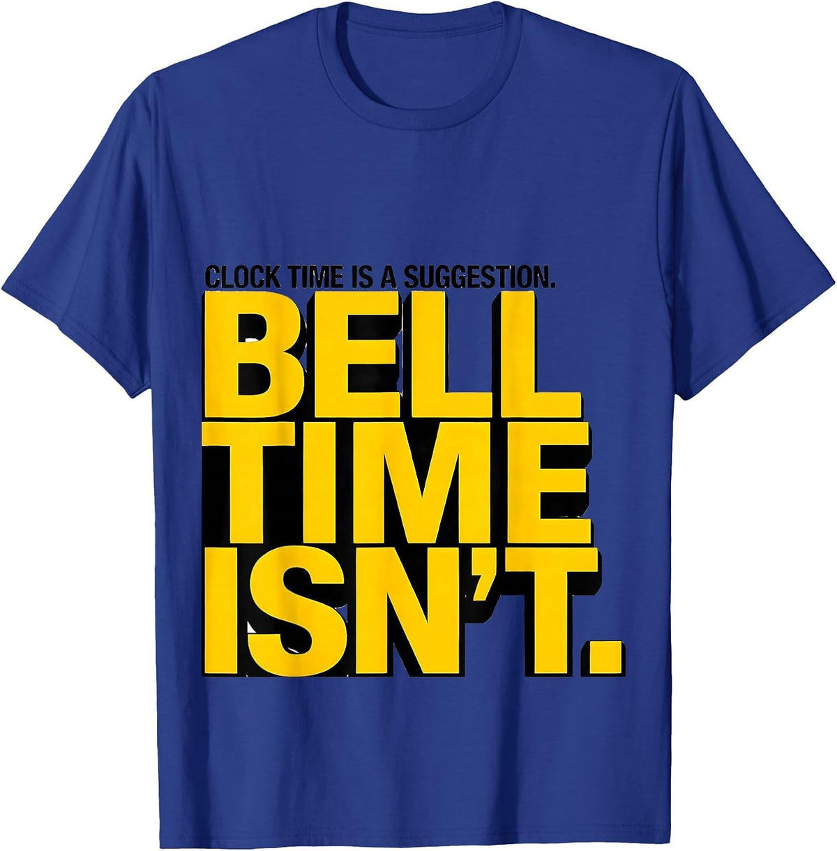Men's Clock Time Is A Suggestion. Bell Time Isn't. Funny School T-Shirt - Royal Blue