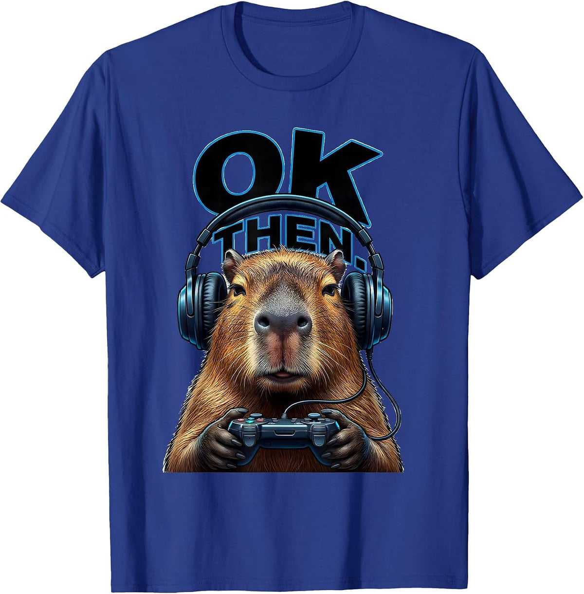 OK, THEN Funny Capybara Gamer Meme Humor Video Games T-Shirt - Royal Blue