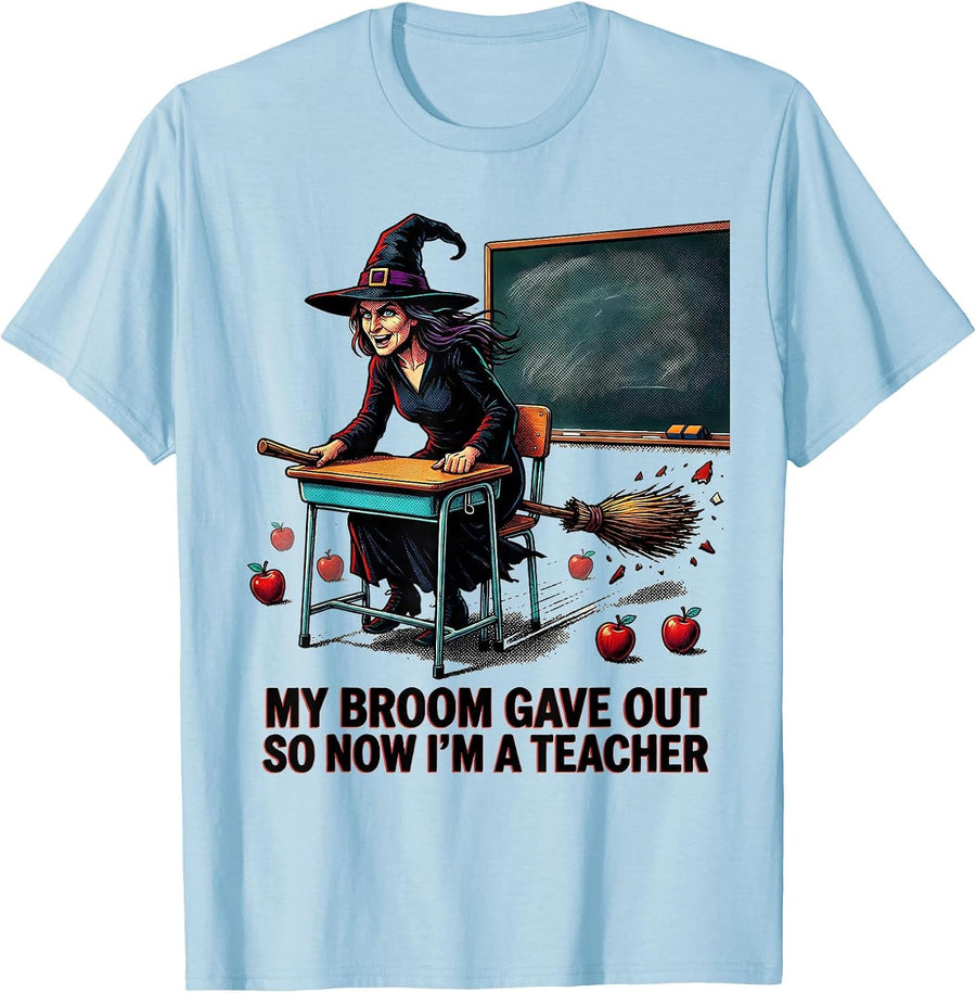 Men's My Broom Gave Out So Now I'm A Teacher Funny Halloween T-Shirt - Baby Blue