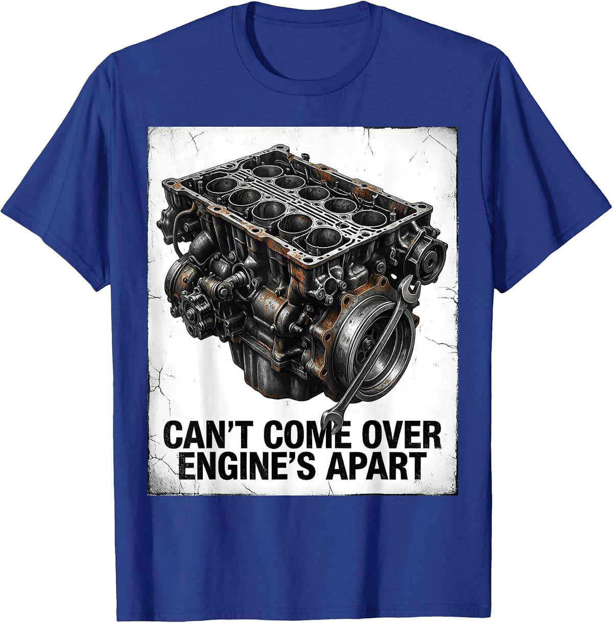 Men's Can't Come Over Engine's Apart Distressed Mechanic Garage T-Shirt - Royal Blue