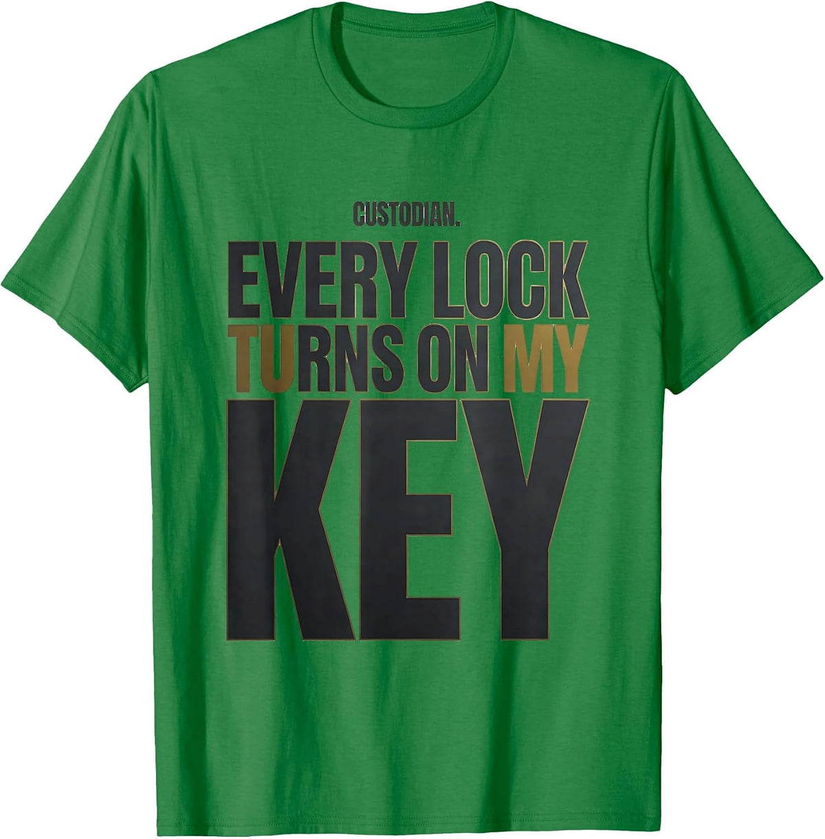 Men's Custodian. Every Lock Turns On My Key Funny School Staff T-Shirt - Kelly Green