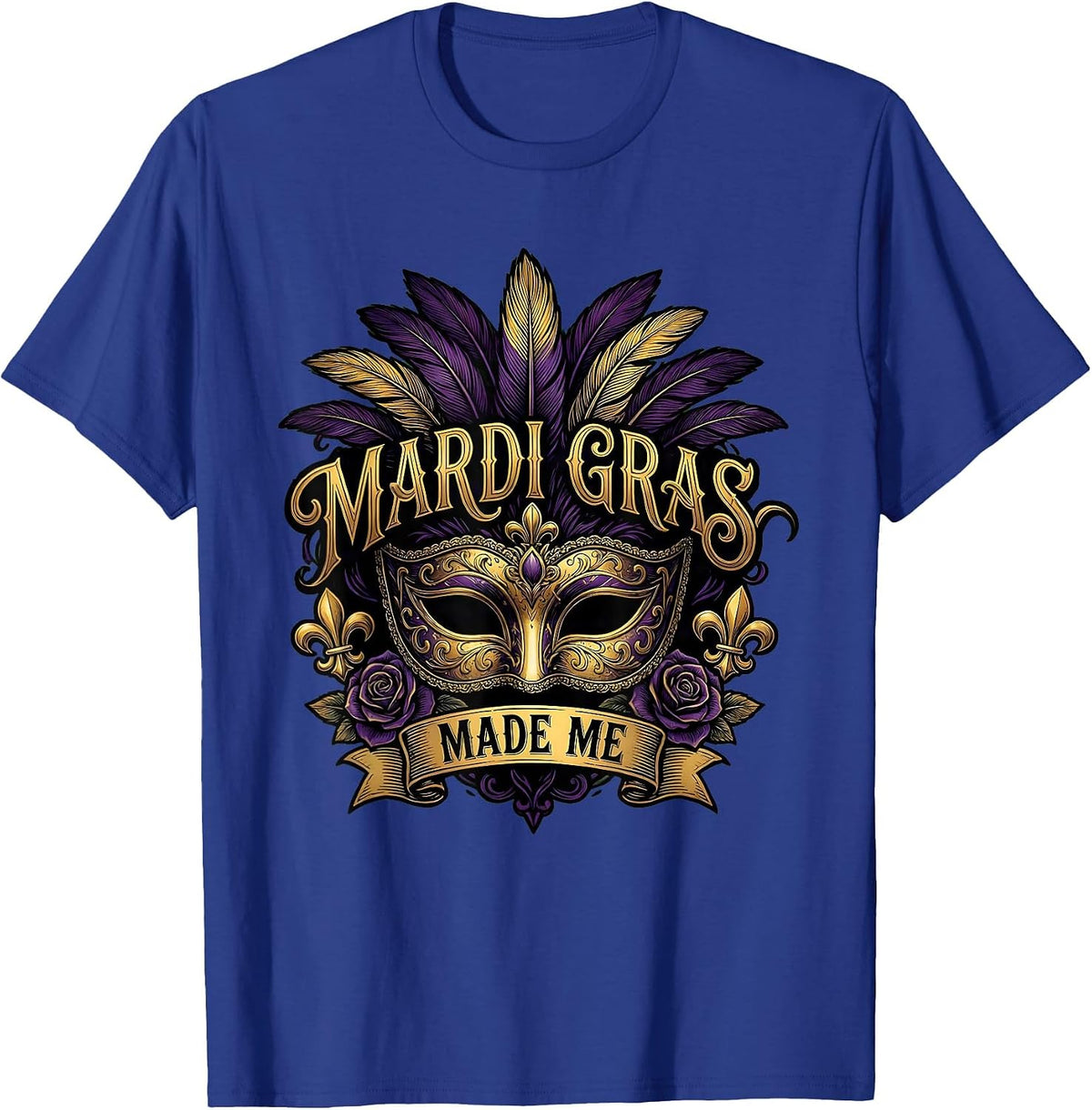 Mardi Gras Made Me Festive Carnival Design T-Shirt - Royal Blue