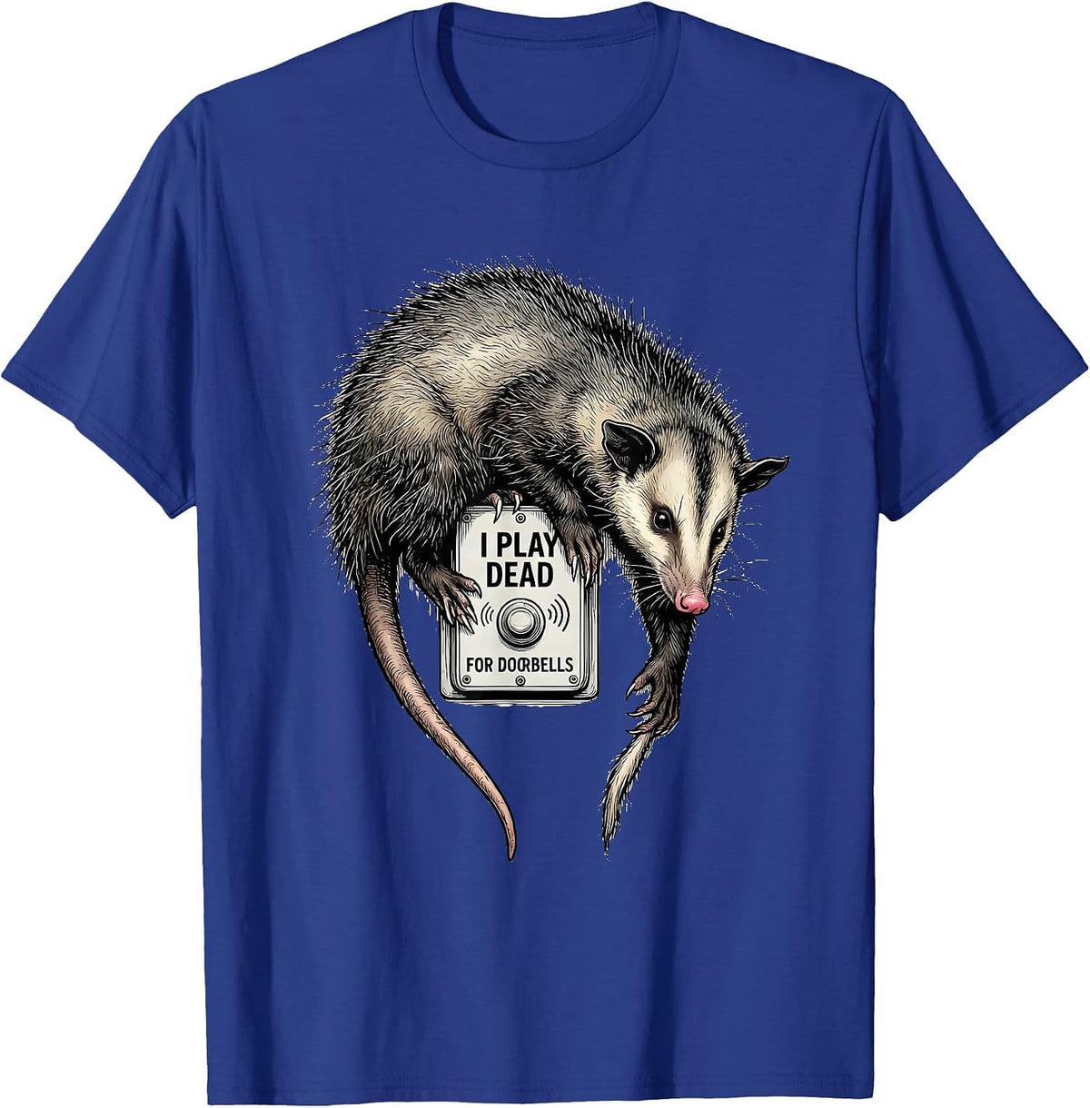 I Play Dead For Doorbells Funny Opossum Animal Meme T-Shirt - Royal Blue