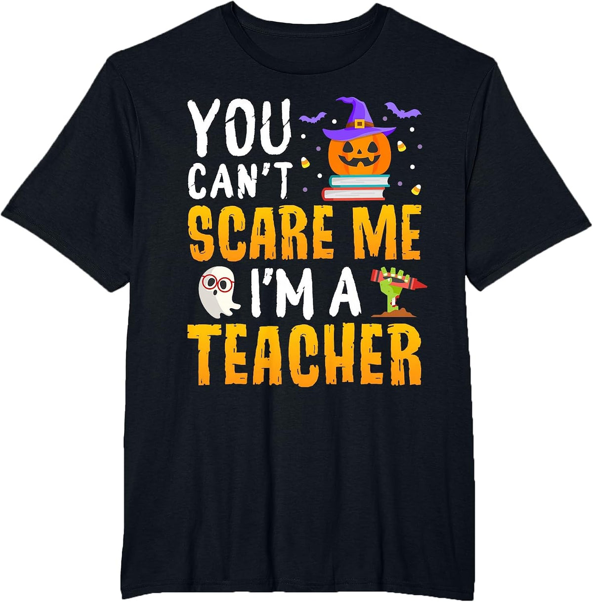 You Cant Scare Me Im A Teacher Halloween Trick or Teach 2026 T-Shirt - Black