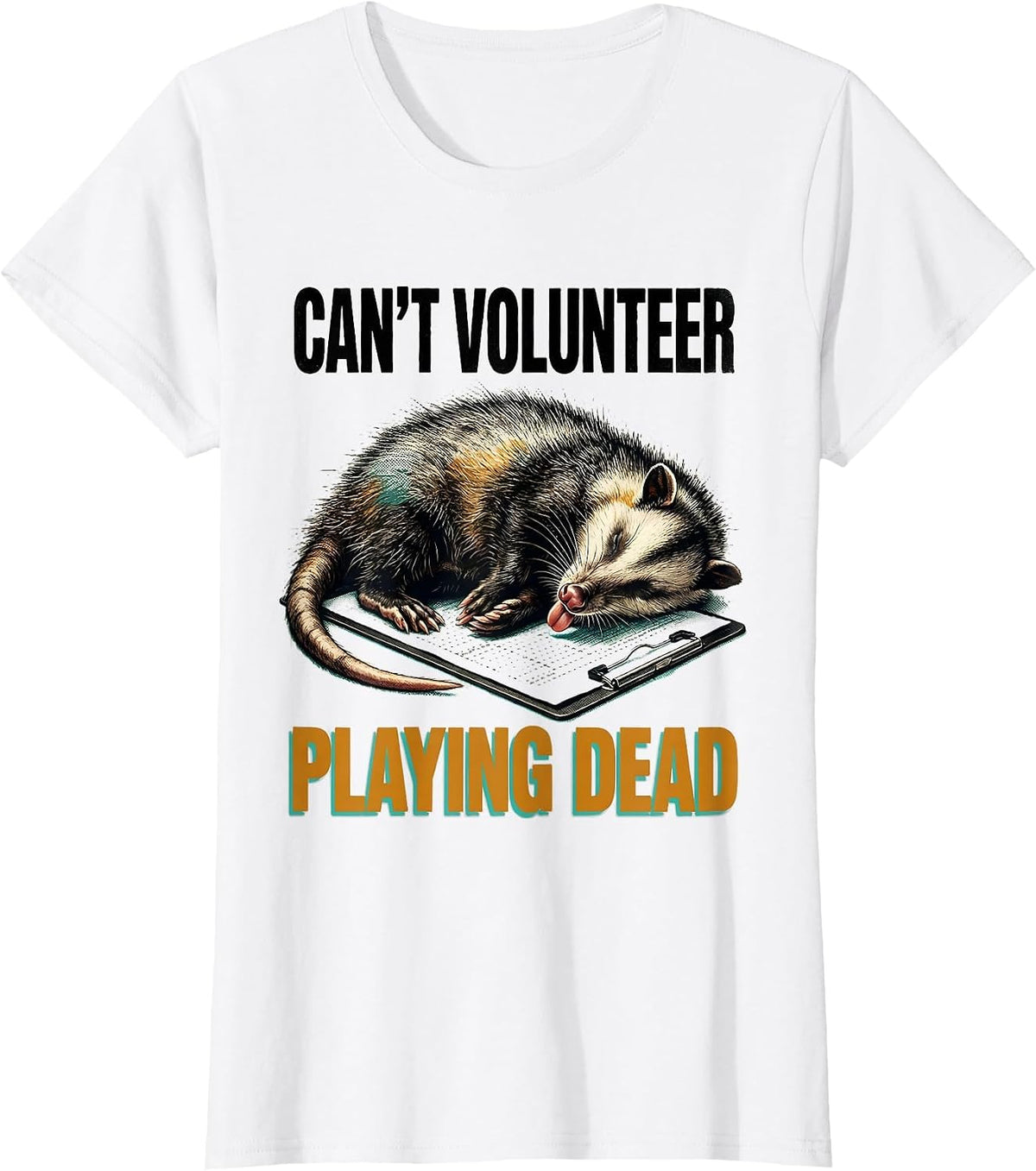 Women's Cant Volunteer Playing Dead Funny Opossum Meme Possum Lover T-Shirt - White