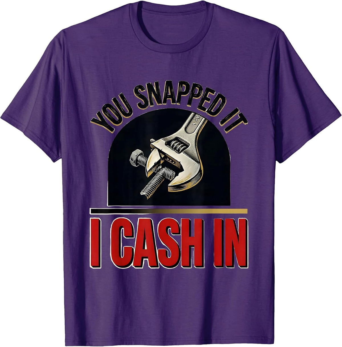 Men's You Snapped It I Cash In Funny Mechanic Hourly Rate Auto T-Shirt - Purple