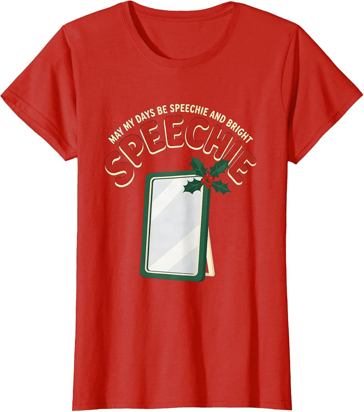 May My Days Be Speechie and Bright Funny Speech Therapist T-Shirt - Red