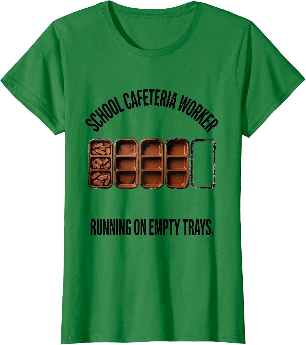 Women's School Cafeteria Worker, Running On Empty Trays Funny T-Shirt - Kelly Green