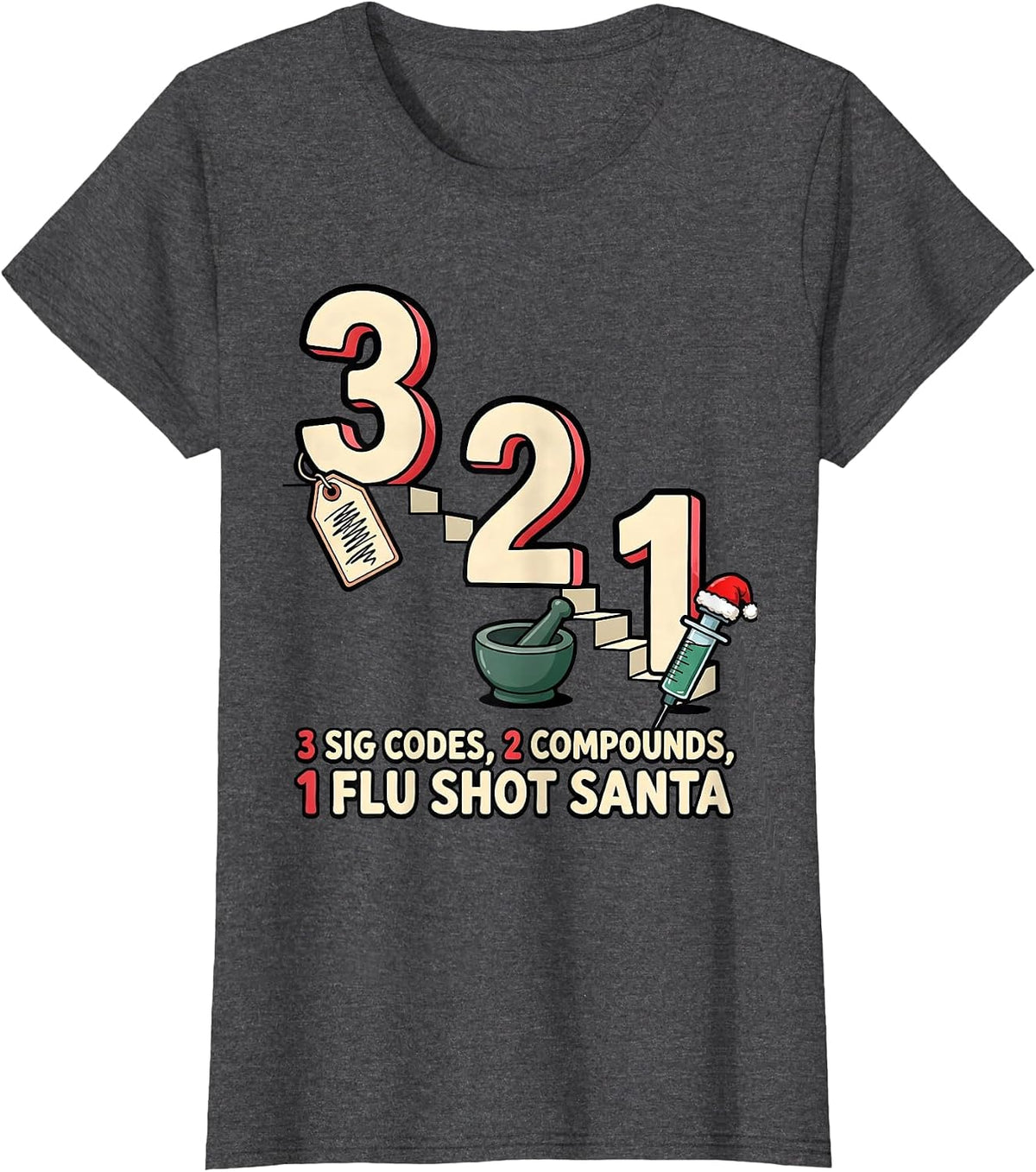 Women's 3 Sig Codes, 2 Compounds, 1 Flu Shot Santa Funny Pharmacy T-Shirt - Dark Heather Grey