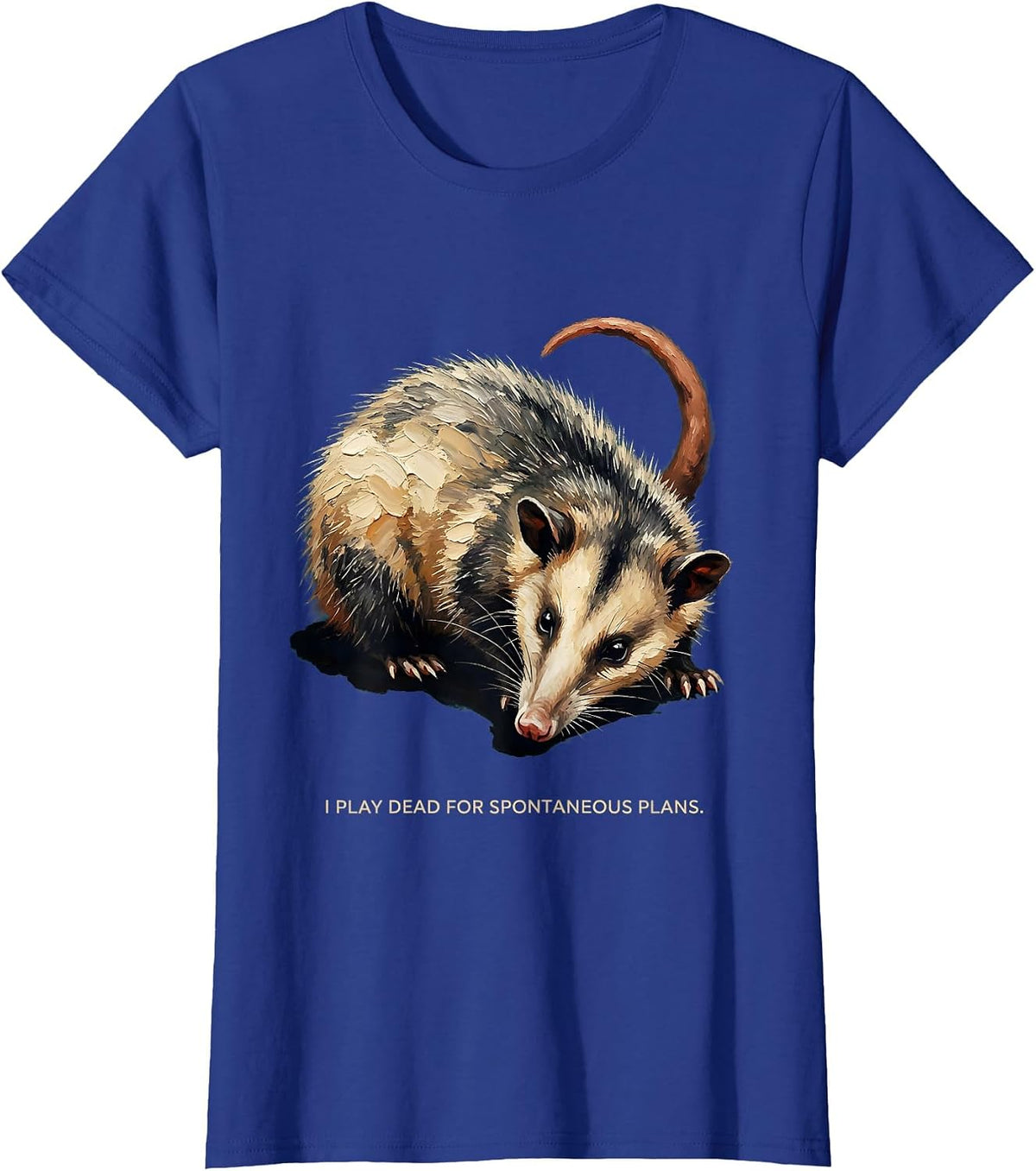 Women's I Play Dead For Spontaneous Plans Funny Opossum Meme Animal T-Shirt - Royal Blue