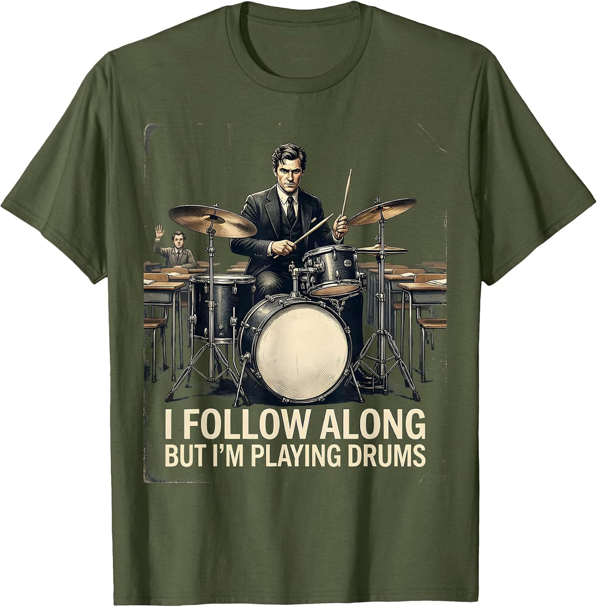 I Follow Along, But I'm Playing Drums Vintage Drummer Humor T-Shirt - Olive Green
