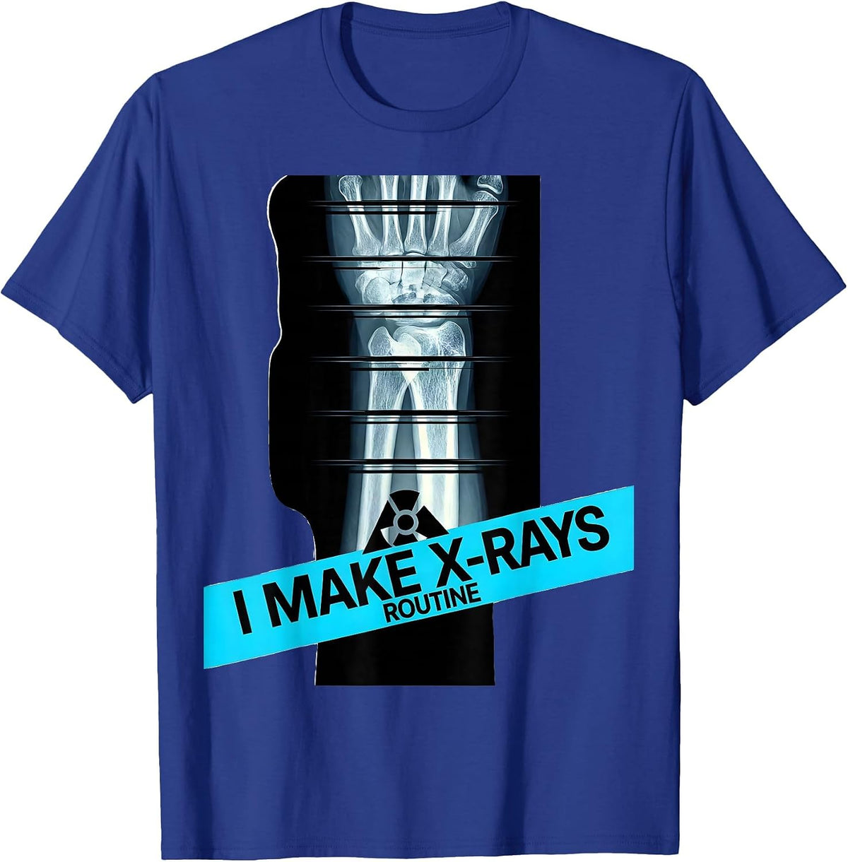 Men's I Make X-Rays Routine Funny Radiology Tech Rad Tech Humor T-Shirt - Royal Blue