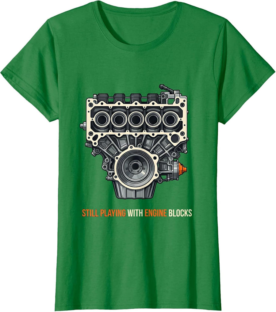 Women's Still Playing With Engine Blocks Funny Mechanic Garage Gift T-Shirt - Kelly Green