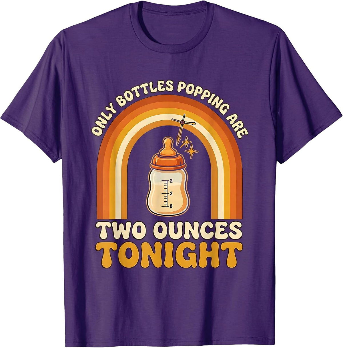 Only Bottles Popping Are Two Ounces Tonight NICU Nurse T-Shirt - Purple