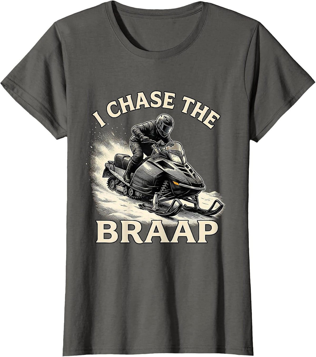 Women's I Chase The Braap Funny Snowmobiling Snowmobile Rider Humor T-Shirt - Asphalt Grey