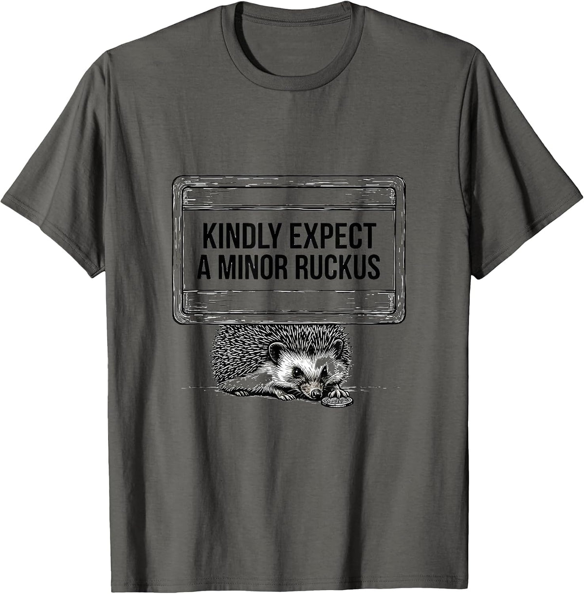 Kindly Expect A Minor Ruckus Whimsical Hedgehog Meme Humor T-Shirt - Asphalt Grey