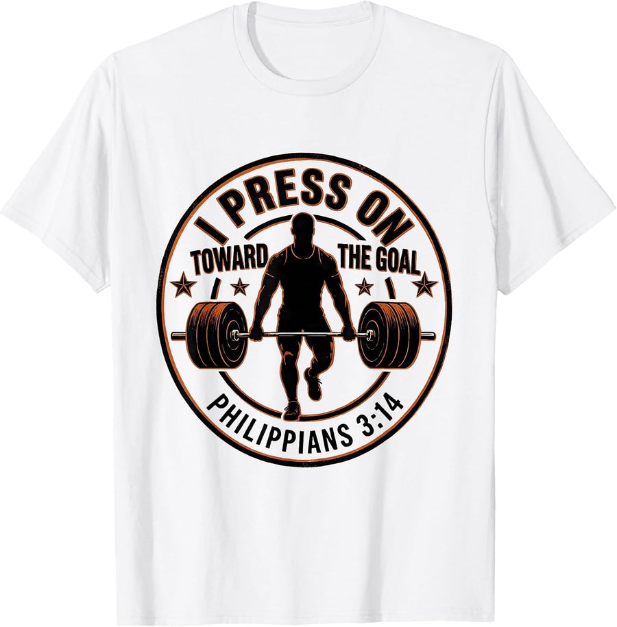 Men's I Press On Toward The Goal Christian Gym Weightlifting Humor T-Shirt - White