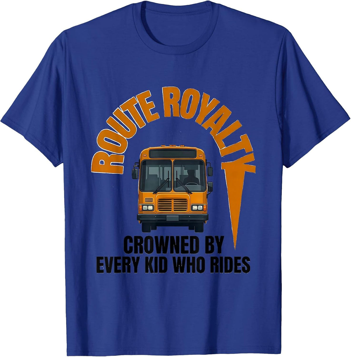Route Royalty Crowned By Every Kid Who Rides School Bus T-Shirt - Royal Blue