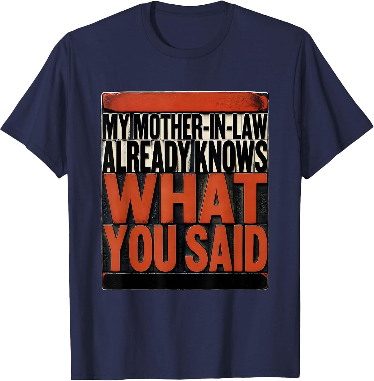 My Mother-In-Law Already Knows What You Said Funny Gift T-Shirt - Navy Blue