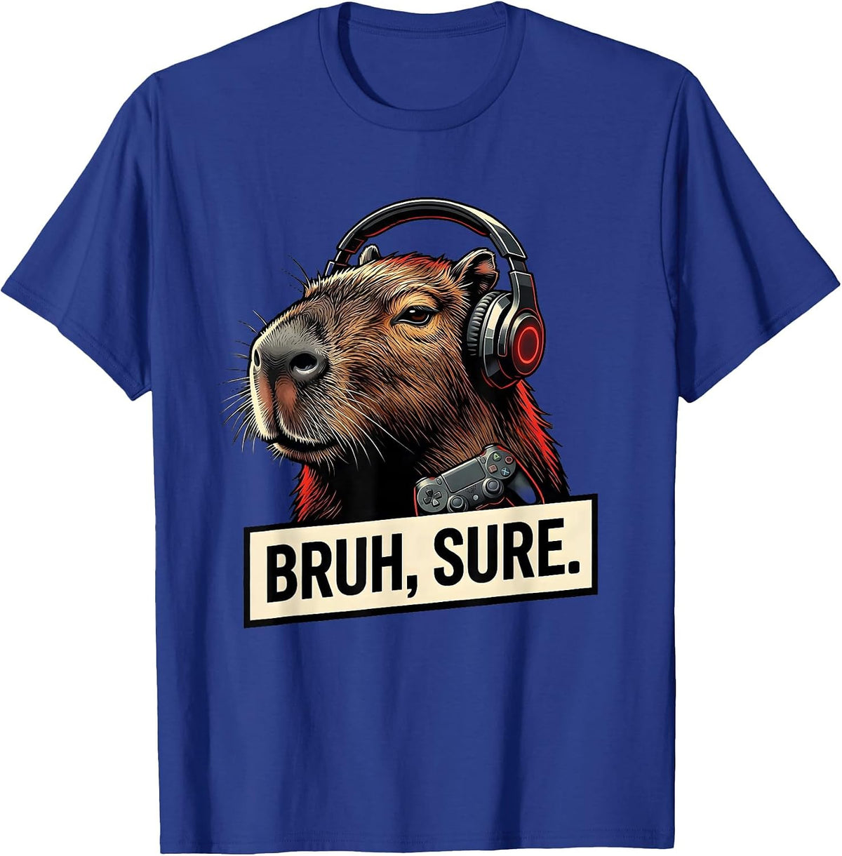 Bruh Sure Funny Capybara Gamer Meme Humor T-Shirt - Royal Blue