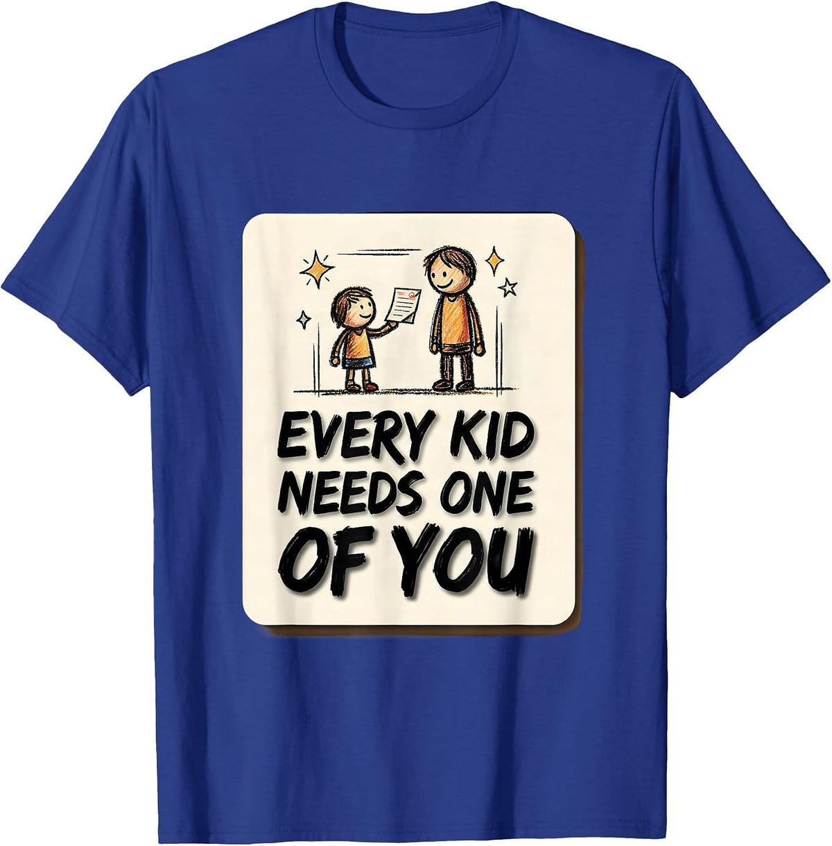 Every Kid Needs One Of You Funny School Counselor Career T-Shirt - Royal Blue