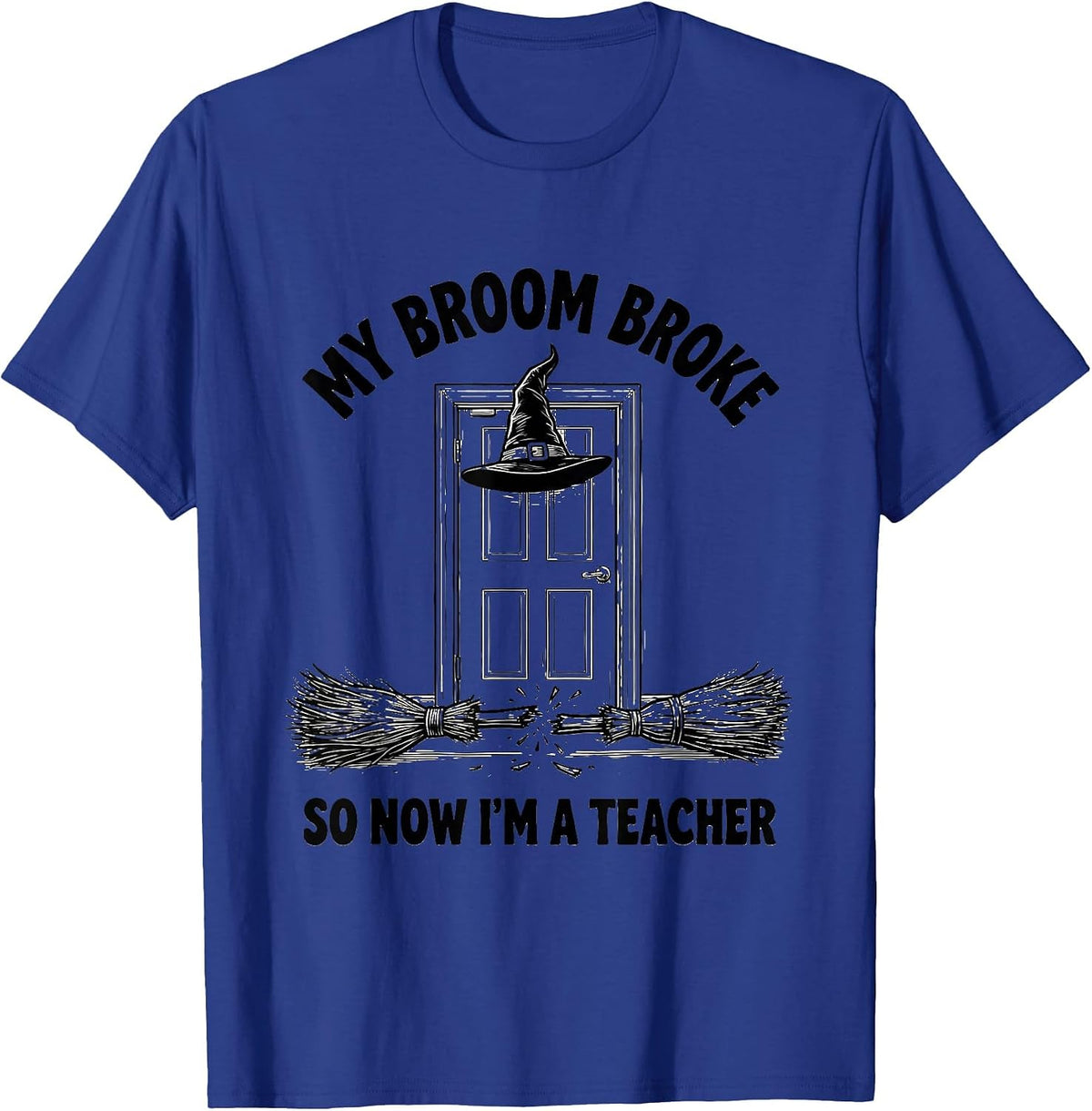 Men's My Broom Broke So Now I'm A Teacher Funny Halloween T-Shirt - Royal Blue