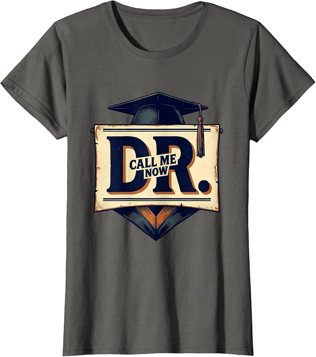 Women's Call Me Dr. Now Vintage PhD Graduation Gift Doctorate Humor T-Shirt - Asphalt Grey