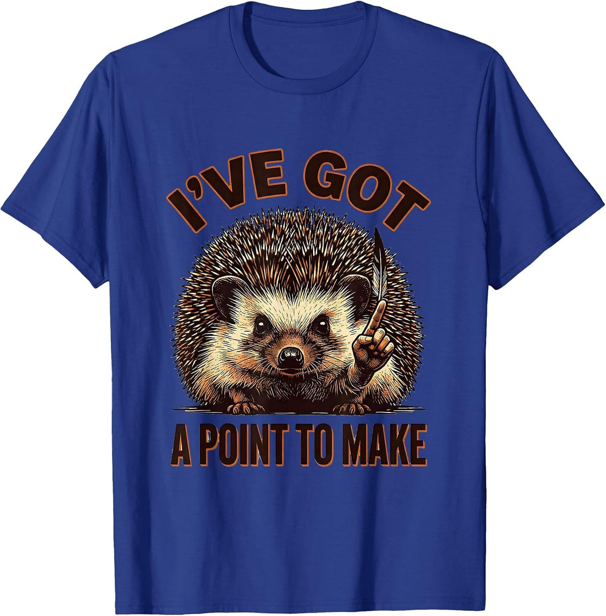 I've Got A Point To Make Funny Hedgehog Squirrel Animal T-Shirt - Royal Blue