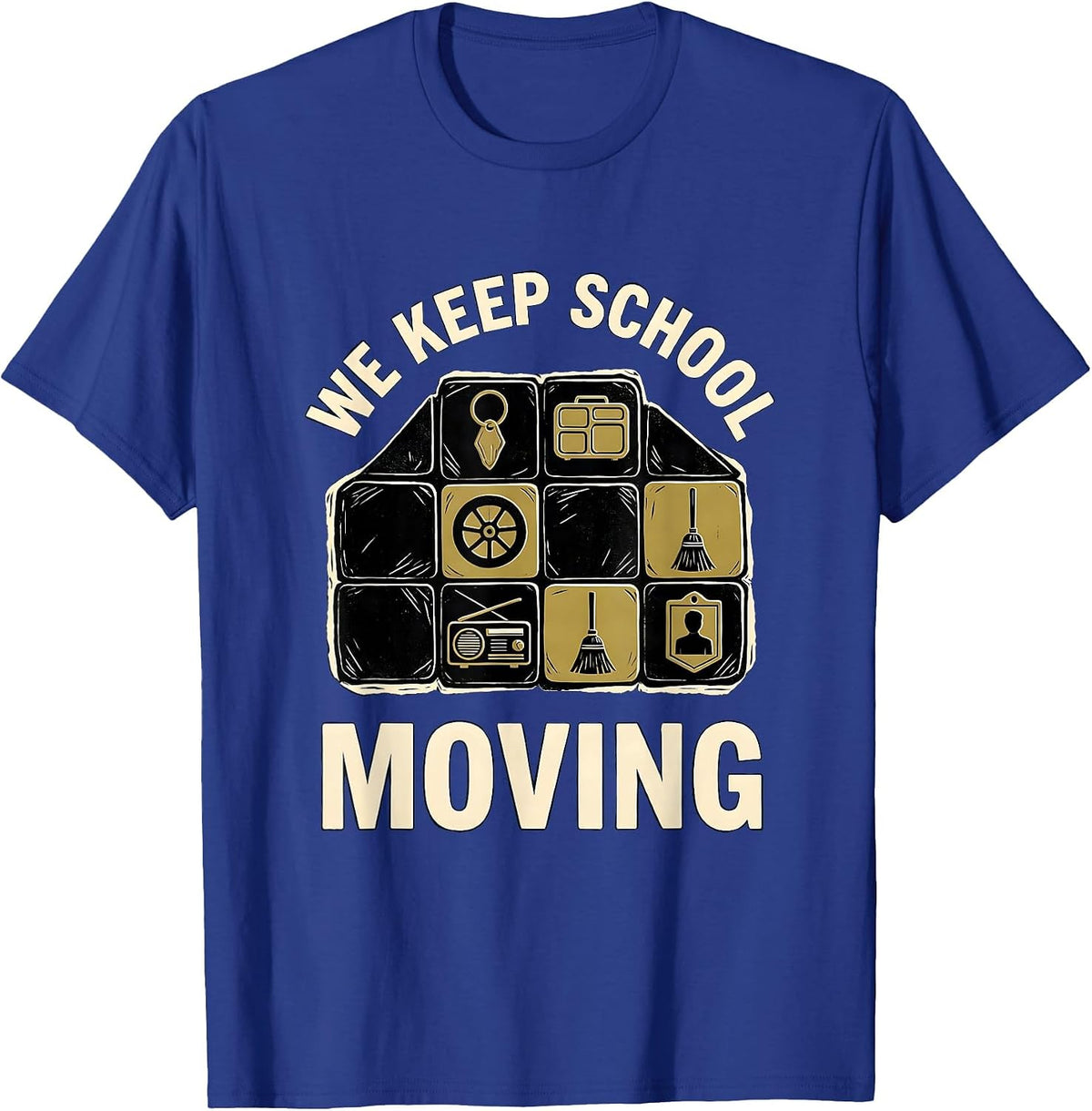 We Keep School Moving Linocut School Support Staff Humor T-Shirt - Royal Blue