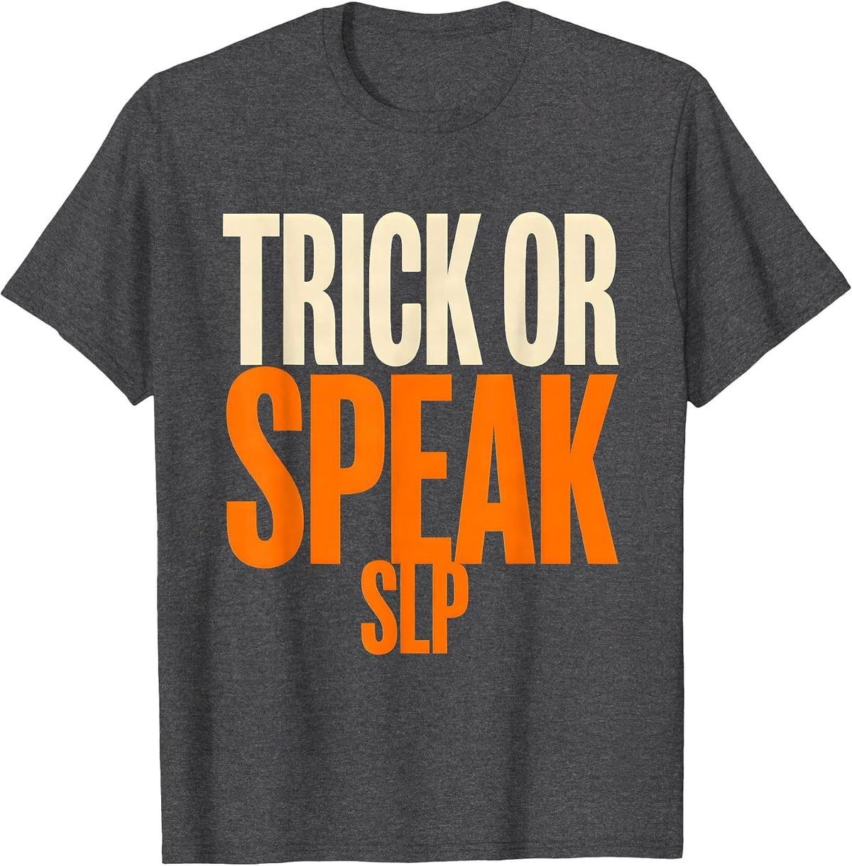 Trick Or Speak SLP Physical Therapy Halloween Therapist T-Shirt - Dark Heather Grey
