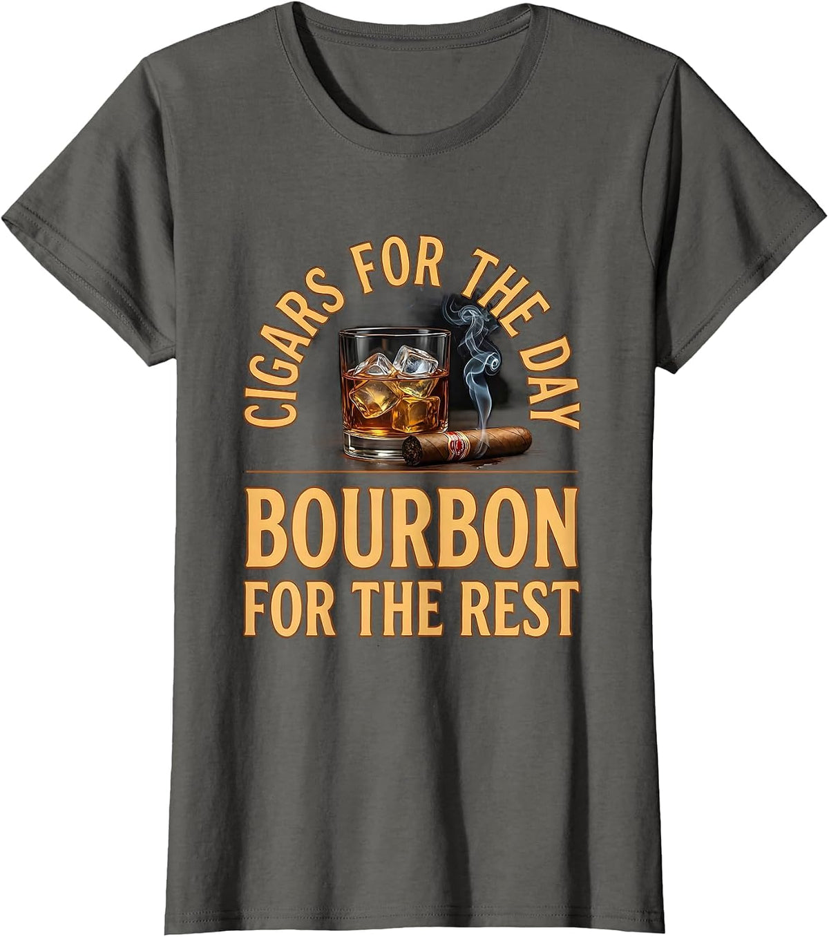 Women's Cigars For The Day Bourbon For The Rest Funny Cigar Lover T-Shirt - Asphalt Grey