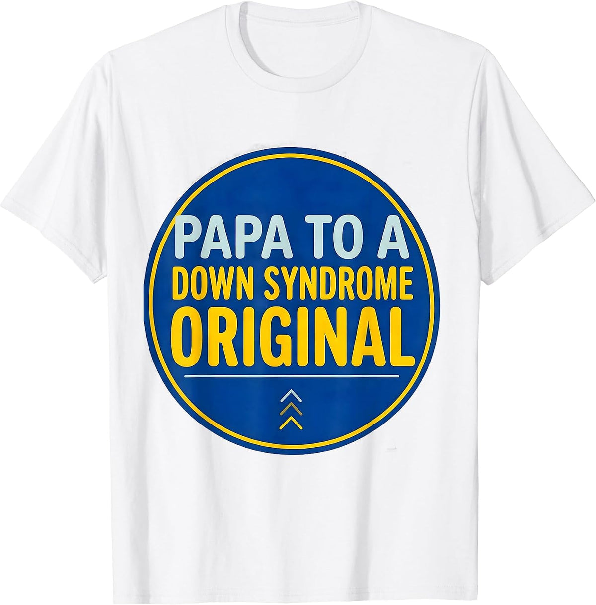 Men's Papa To A Down Syndrome Original Heartfelt Family Support T-Shirt - White