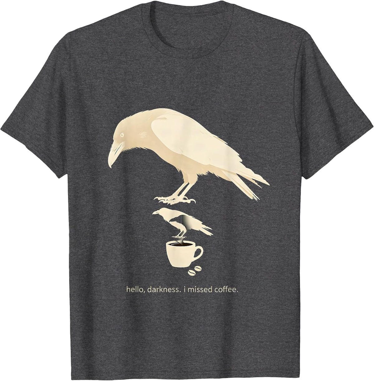 Men's hello, darkness. i missed coffee. Funny Raven Coffee Dark T-Shirt - Dark Heather Grey