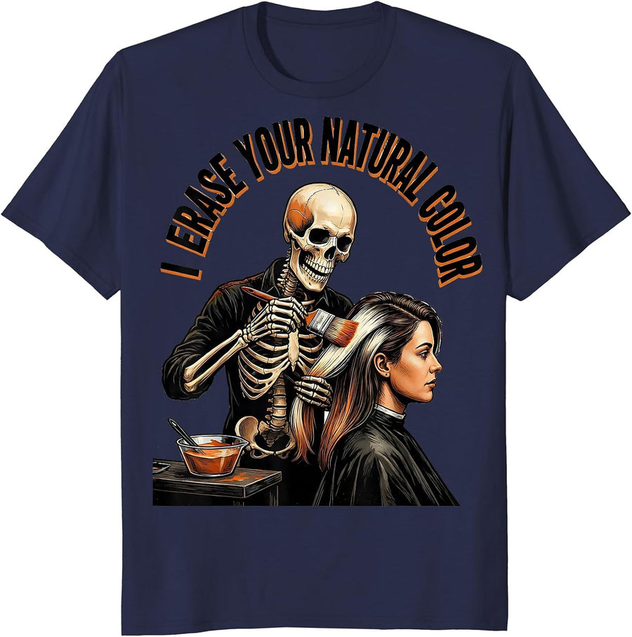 I Erase Your Natural Color Funny Skeleton Hairstylist T-Shirt - Navy Blue
