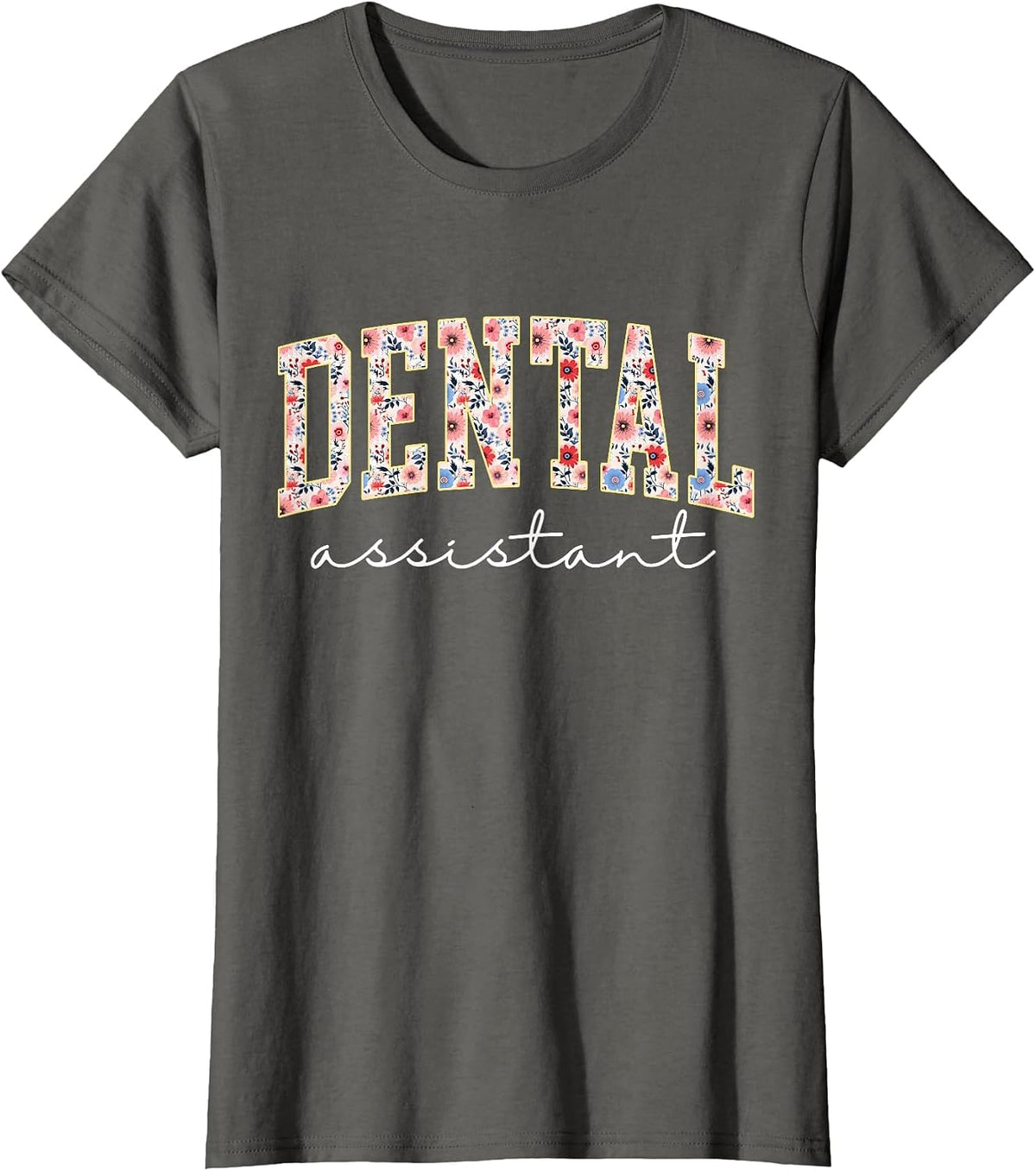 Floral Dental Assistant Appreciation Healthcare Workers T-Shirt - Asphalt Grey