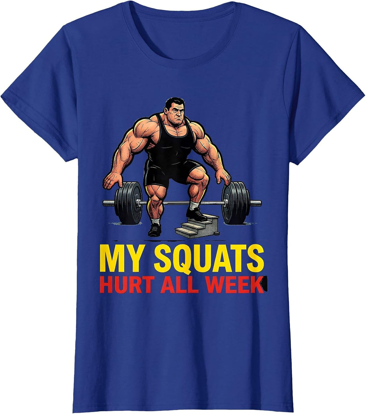 Women's My Squats Hurt All Week Funny Gym Workout Weightlifter Humor T-Shirt - Royal Blue