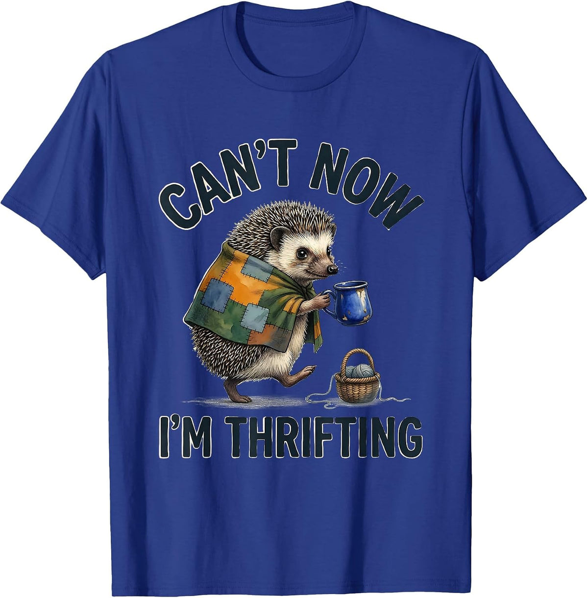 Men's Cant Now Im Thrifting Funny Hedgehog Thrifting Collector T-Shirt - Royal Blue