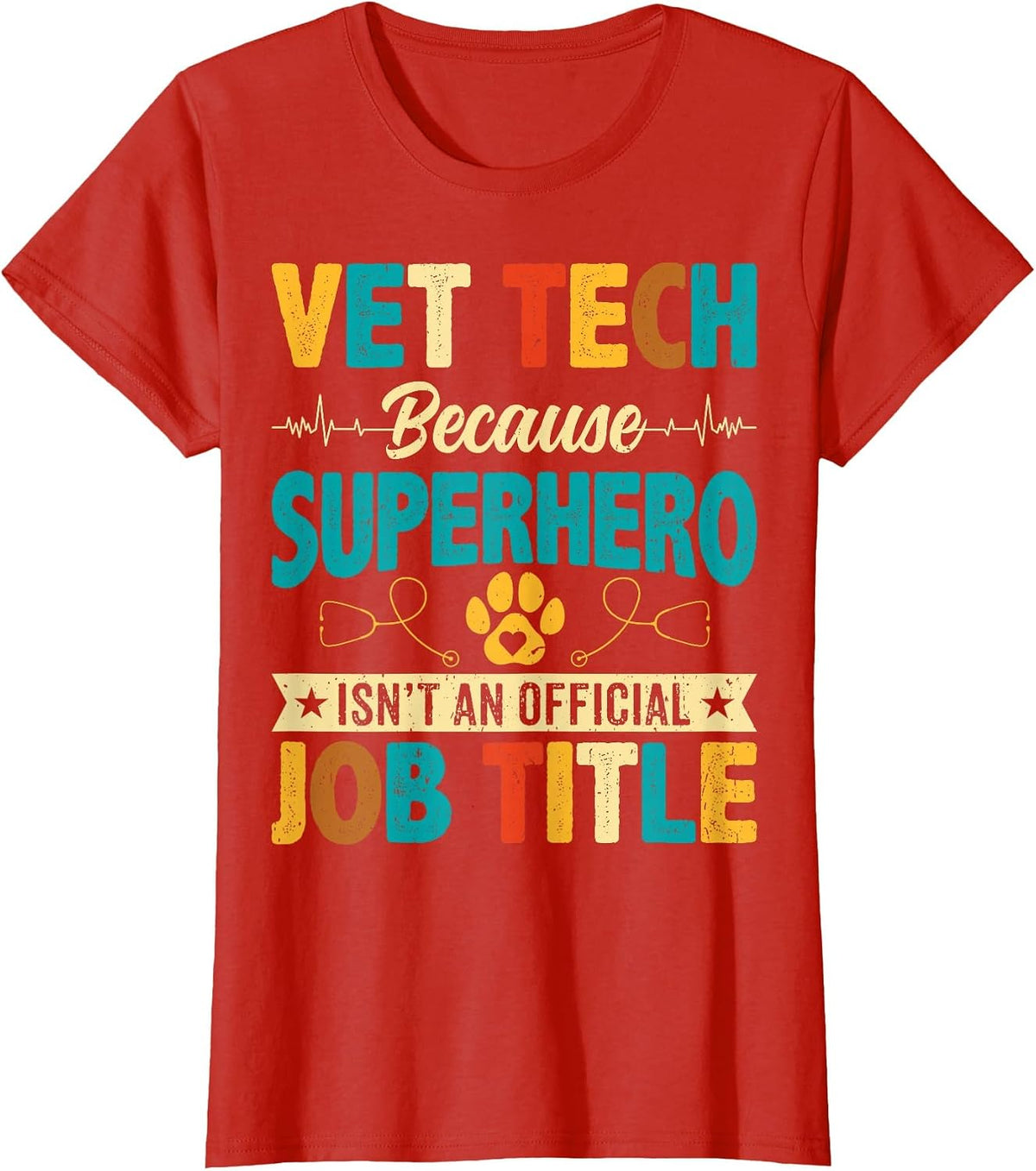 Vet Tech Because Superhero Isn't an Official - Veterinarian T-Shirt - Red