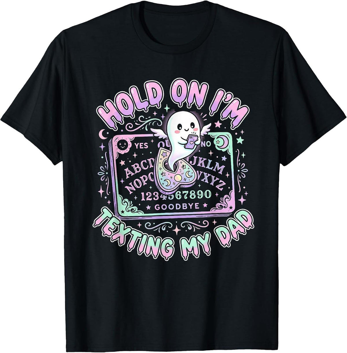 Ouija Board Tshirt Sorry I Can't Talk Im On The Phone My Dad T-Shirt - Black