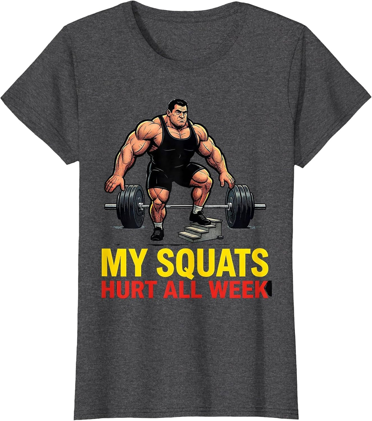 Women's My Squats Hurt All Week Funny Gym Workout Weightlifter Humor T-Shirt - Dark Heather Grey
