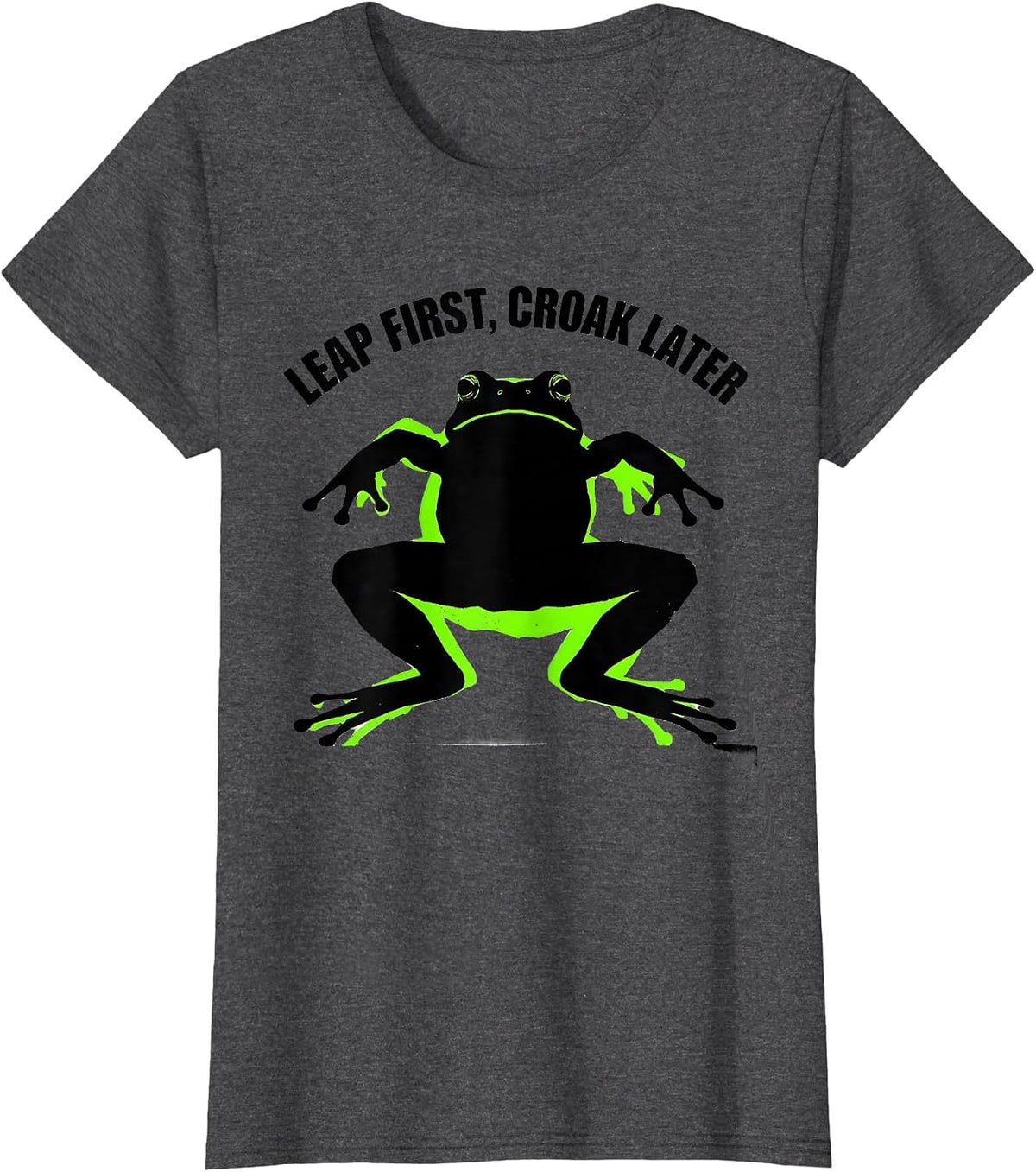 Women's Huzzah Frog Leap First Croak Later Design T-Shirt - Dark Heather Grey