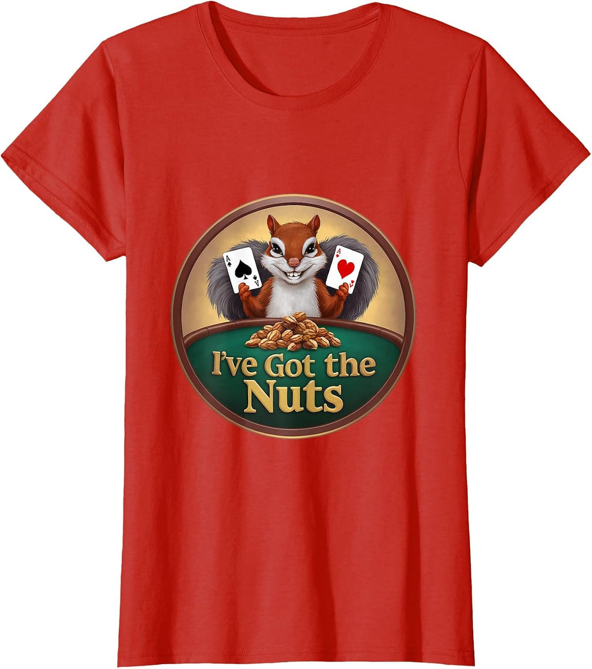 I've Got The Nuts Funny Poker Squirrel Expression Aces T-Shirt - Red
