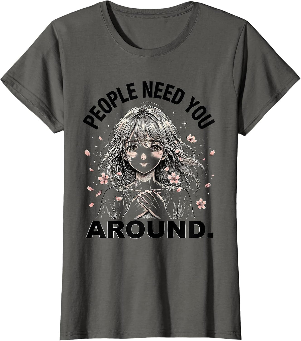 Women's People Need You Around Uplifting Message Design T-Shirt - Asphalt Grey