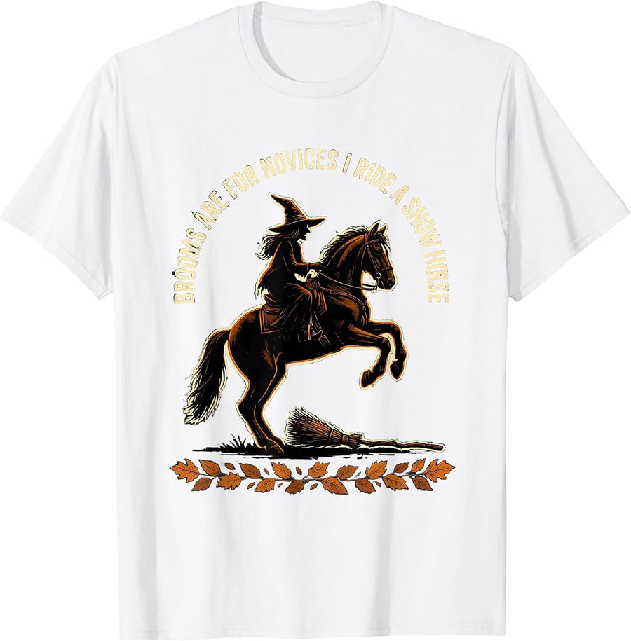 Men's Brooms Are For Novices I Ride A Show Horse Funny T-Shirt - White