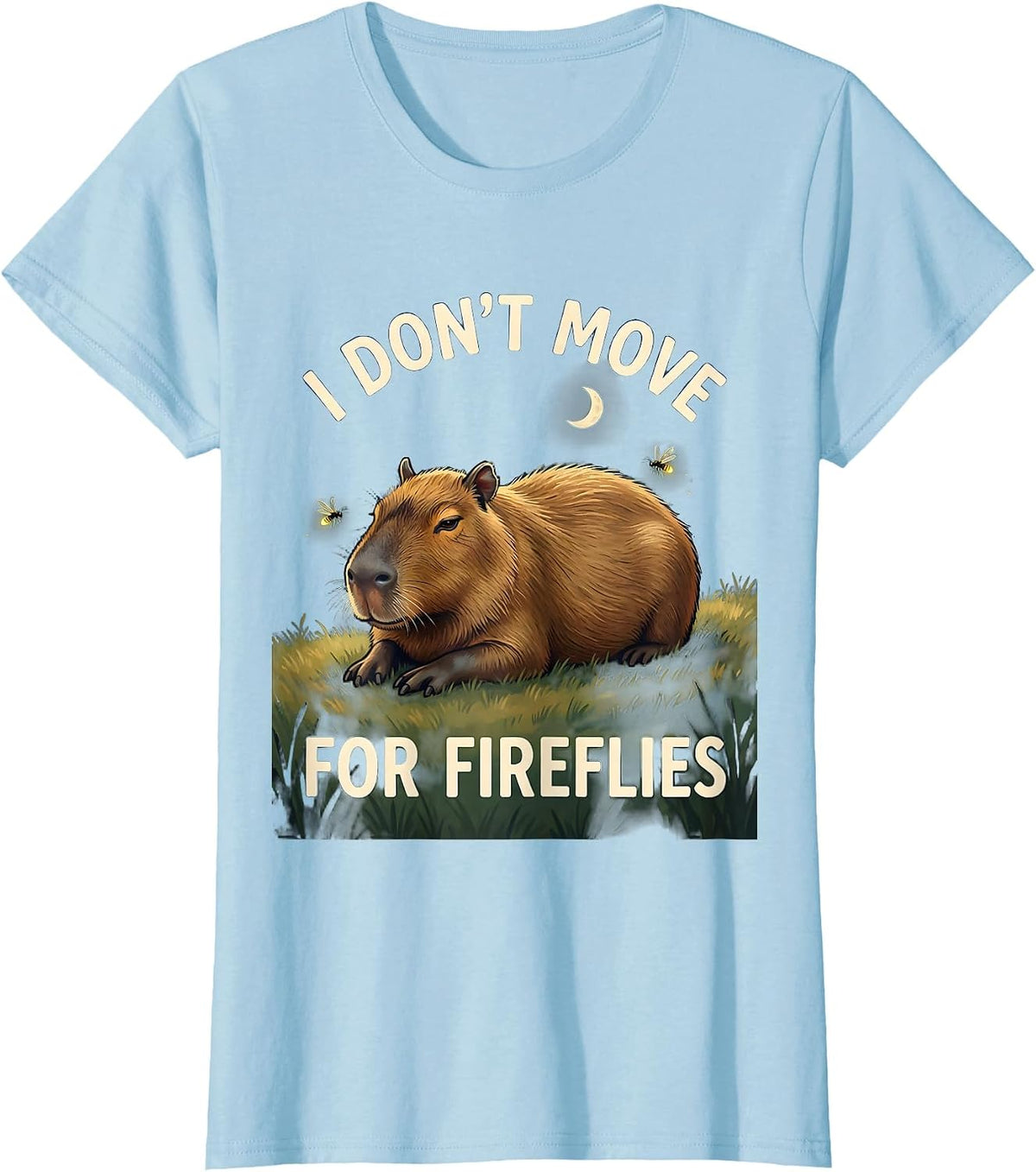 Women's i dont move for fireflies Funny Capybara Animal Humor Gift T-Shirt - Baby Blue