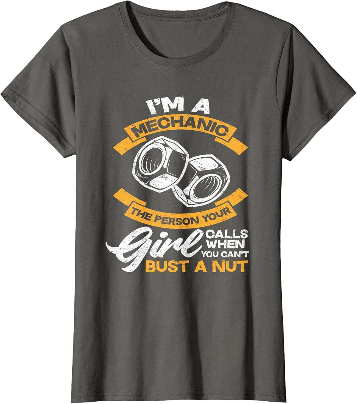 Mechanic Person Your Girl Calls When You Can't Bust A Nut T-Shirt - Asphalt Grey