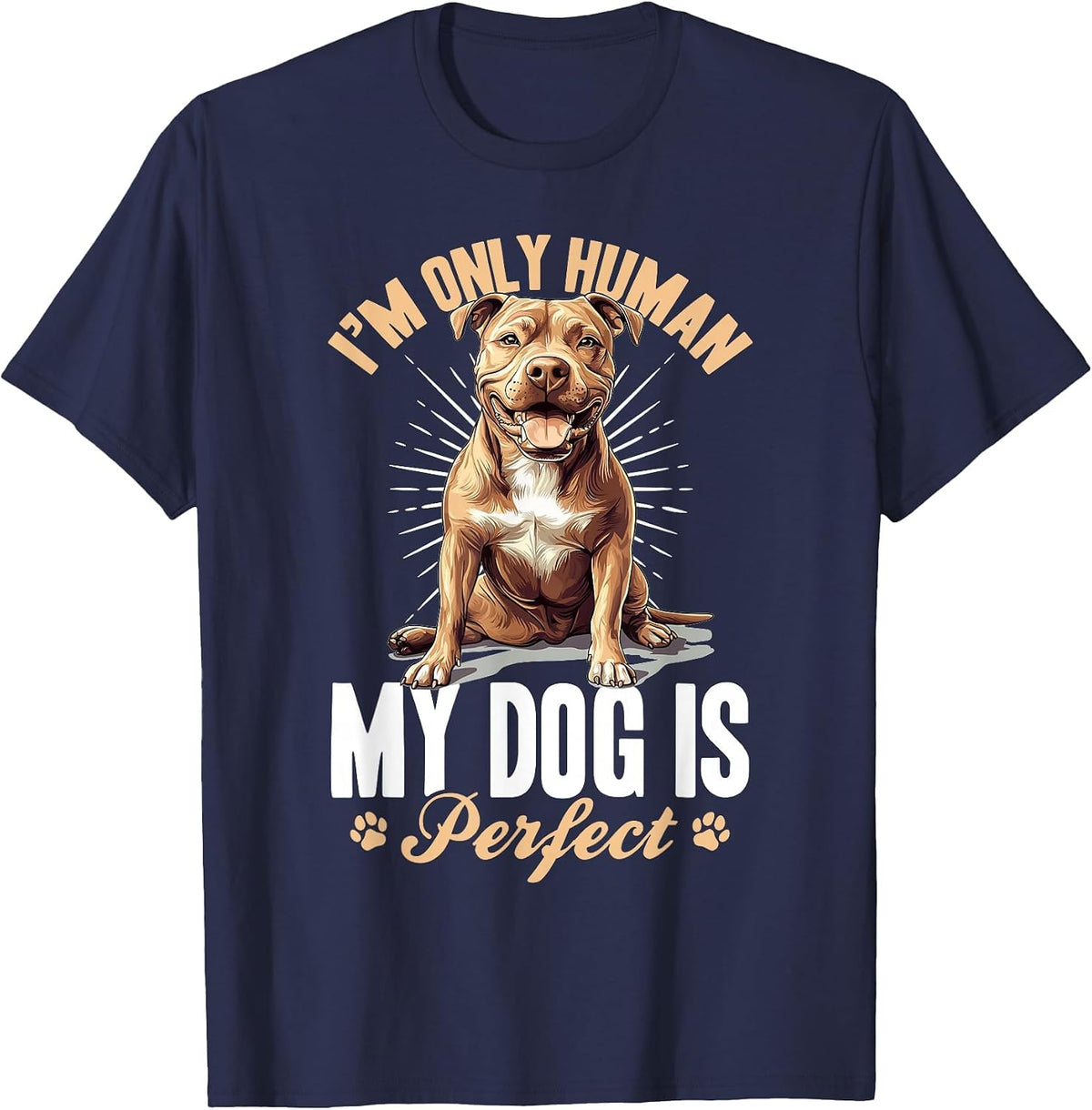 Pitbull Terrier Dog Breed I’m only Human... My Dog is T-Shirt - Navy Blue